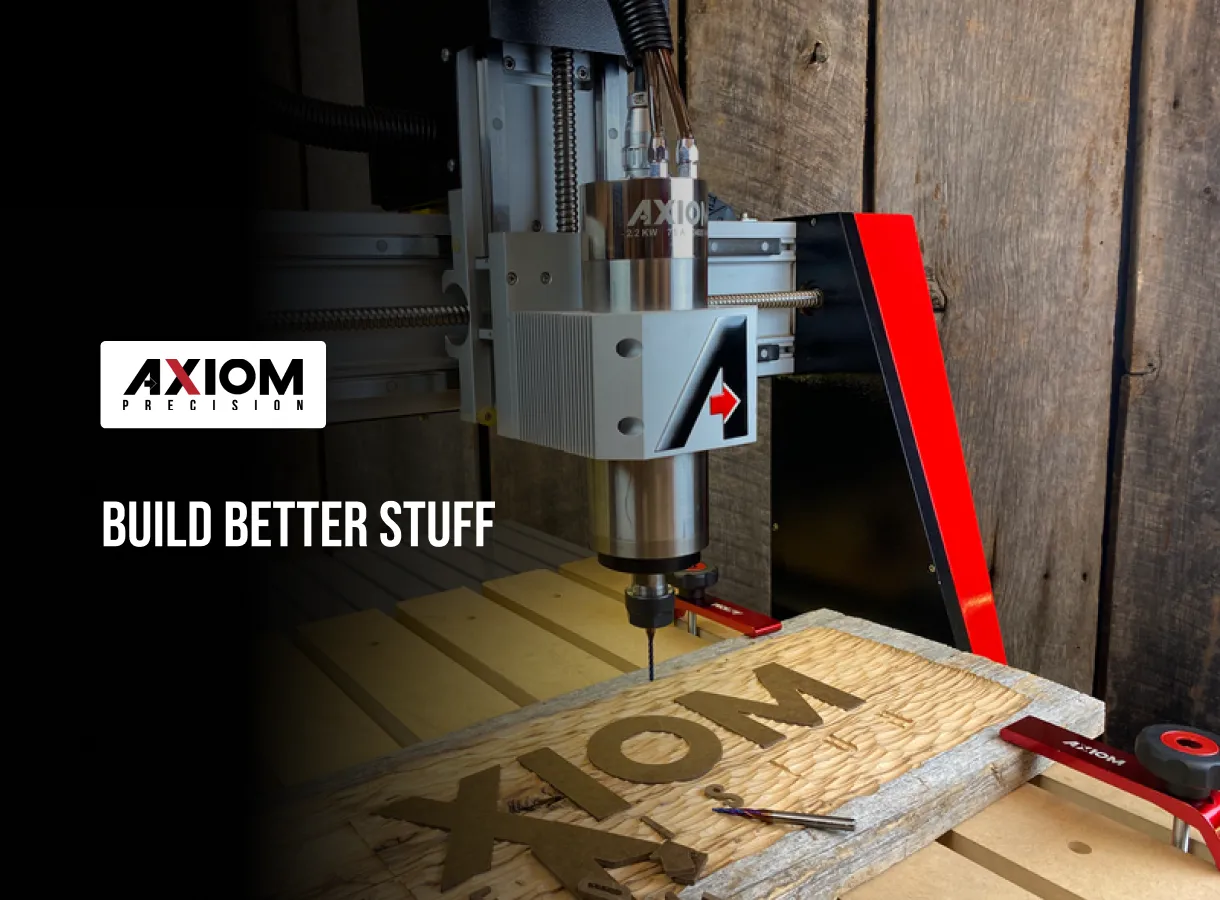 Axiom Precision: Build Better Stuff.
