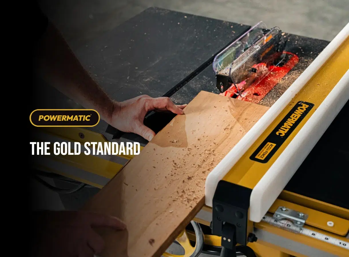 Powermatic: The Gold Standard.